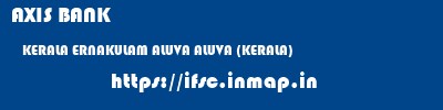 AXIS BANK  KERALA ERNAKULAM ALUVA ALUVA (KERALA)  ifsc code